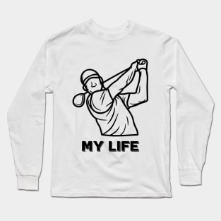 My life is golf Long Sleeve T-Shirt